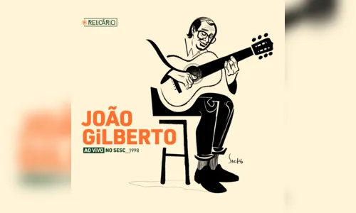 
				
					Álbum de João Gilberto é 'presente' para fãs, diz gerente do Sesc
				
				