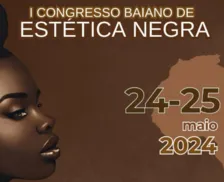 Congresso de Estética Negra reúne beleza e ancestralidade em Salvador