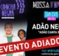 
                  Banda Adão Negro tem show adiado na Concha Negra em Salvador