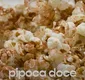 
                  Aprenda a fazer a pipoca doce da Ana Maria Braga; fácil e rápida