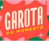 'Garota do Momento': penúltima semana terá 'despedida' de personagem