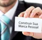 
                  Seis passos para construir "marca pessoal" e alavancar carreira