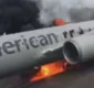 
                  Avião da American Airlines pega fogo em aeroporto