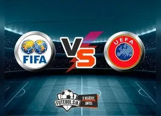 FIFA x UEFA: Que treta é essa?