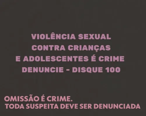 
				
					Violência sexual contra crianças e adolescentes é crime e deve ser denunciado; 'Disque 100' é ferramenta segura para denúncias
				
				